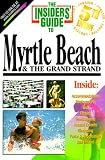 The Insiders' Guide to Myrtle Beach & the Grand Strand (Insiders' Guide to Myrtle Beach and the Grand Strand, 5th ed)