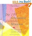 Die 100 Geheimnisse gl�cklicher Menschen: Was Wissenschaftler herausgefunden haben und wie wir es nutzen k�nnen