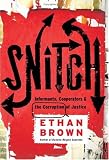 Snitch: Informants, Cooperators, and the Corruption of Justice (ISBN: B0015B9NJ2)