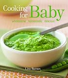 Cooking for Baby: Wholesome, Homemade, Delicious