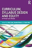 Curriculum, syllabus design and equity : a primer and model