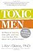 Image of Toxic Men: 10 Ways to Identify, Deal with, and Heal from the Men Who Make Your Life Miserable