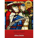 Lives of Saints - Enhanced (Illustrated) ~ Alban Butler