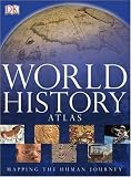 World History Atlas: Mapping the Human Journey (Historical Atlas)