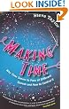 Making Time: Why Time Seems to Pass at Different Speeds and How to Control it