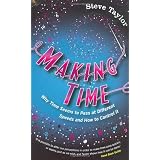 Making Time: Why Time Seems to Pass at Different Speeds and How to Control itby Steve Taylor