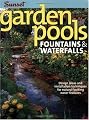 Garden Pools. Fountains & Waterfalls: Design Ideas and Installation Techniques for Natural Looking Water Features (Sunset Books)