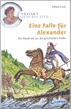 Tatort Geschichte - Eine Falle f&uuml;r Alexander - Fabian Lenk