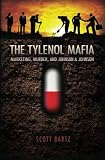 The Tylenol Mafia: Marketing, Murder, and Johnson & Johnson