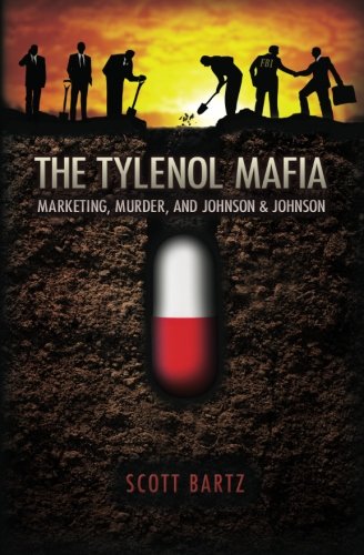 The Tylenol Mafia: Marketing, Murder, and Johnson  Johnson
