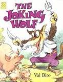 The joking wolf : a Hungarian folk-tale retold and illustrated by Val Biro