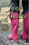 A Walk with Jane Austen: A Journey into Adventure, Love and Faith: A Modern Woman's Search for Happiness, Fulfilment, and Her Very Own Mr.Darcy