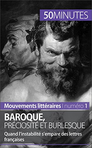 Baroque, préciosité et burlesque: Quand l'instabilité s'empare des lettres françaises (Mouvements littéraires t. 1) (French Edition)