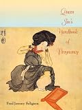 Queen Jin's Handbook of Pregnancy: Asian Secrets for Nurturing a Healthy Child