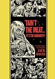 "Taint The Meat...Its The Humanity!" and Other Stories (The EC Comics Library)