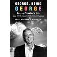 George, Being George: George Plimpton's Life as Told, Admired, Deplored, and Envied by 200 Friends, Relatives, Lovers, Acquaintances, Rivals--and a Few Unappreciative ...