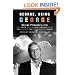 George, Being George: George Plimpton's Life as Told, Admired, Deplored, and Envied by 200 Friends, Relatives, Lovers, Acquaintances, Rivals--and a Few Unappreciative ...