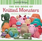 Big Book of Knitted Monsters, The: Mischievous, Lovable Toys