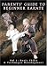 Parents' Guide To Beginner Karate Vol 1: Basic Skills & Technique Development
