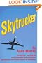 Skytrucker: Incidents, accidents and romantic attachments gathered over forty years in Aviation