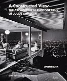 A Constructed View: The Architectural Photography of Julius Shulman
