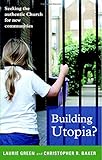 Building utopia? : seeking the authentic church for new communities