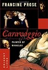 Caravaggio: Painter of Miracles (Eminent Lives)