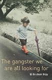 Gangster We Are All Looking for