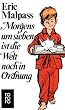 Morgens um sieben ist die Welt noch in Ordnung