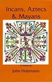 Incans Aztecs Mayans