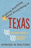 View Book 'Finding Anything About Everything in Texas: 100 Credible Books & 100 Reliable Websites' 