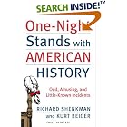 Click here to buy One-Night Stands with American History (Revised and Updated Edition): Odd, Amusing, and Little-Known Incidents by Richard Shenkman and Kurt Reiger.