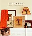 Photocraft: Cool Things to Do with the Pictures You Love
