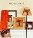 Photocraft: Cool Things to Do with the Pictures You Love