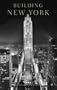 Building New York: The Rise and Rise of the Greatest City on Earth
