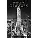 Building New York: The Rise and Rise of the Greatest City on Earth