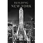 Building New York: The Rise and Rise of the Greatest City on Earth