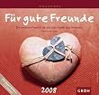 F�r gute Freunde 2008. (Kalender)