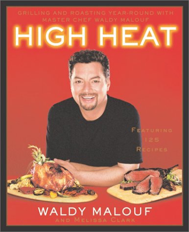 High Heat : Grilling and Roasting Year Round with Master Chef Waldy Malouf 51EQ526DWEL High Heat : Grilling and Roasting Year Round with Master Chef Waldy Malouf