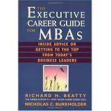 The Executive Career Guide for MBAs: Insider Advice on Getting to the Top from Today's Business Leaders