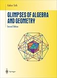 Glimpses of Algebra and Geometry
