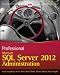 Professional Microsoft SQL Server 2012 Administration