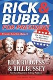  : Rick & Bubba for President: The Two Sexiest Fat Men Alive Take on Washington [With CD] [RICK & BUBBA FOR PRESIDEN-W/CD]