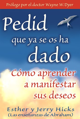 Pedid Que Ya Se Os Ha Dado: (Ask and It Is Given) (Spanish Edition) under Spanish in The Books Store