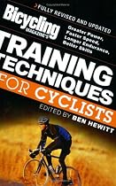 Bicycling Magazine's Training Techniques for Cyclists (Revised: Greater Power, Faster Speed, Longer Endurance, Better Skills