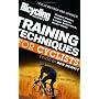 Bicycling Magazine's Training Techniques for Cyclists (Revised: Greater Power, Faster Speed, Longer Endurance, Better Skills