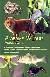 Alabama Wildlife, Volume 1: A Checklist of Vertebrates and Selected Invertebrates: Aquatic Mollusks, Fishes, Amphibians, Reptiles, Birds, and Mammals