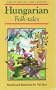 Hungarian Folk-Tales (Oxford Myths and Legends)