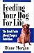 Feeding Your Dog for Life: The Real Facts About Proper Nutrition