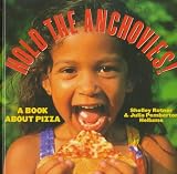Hold the Anchovies!: A Book About Pizza